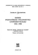 Dzieje Poznanskiej polonistyki uniwersyteckiej 1842 - 1988