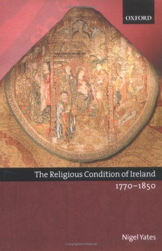 The Religious Condition of Ireland 1770 - 1850