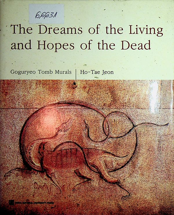 The Dreams of the Living and Hopes of the Dead: Goguryeo Tomb Murals