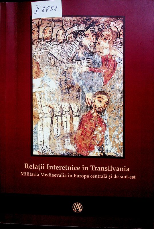 Relatii Interetnice in Transilvania. Militaria Mediaevalia in Europa centrala si de sud-est