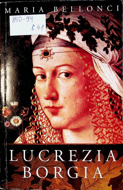 The Life and Times of Lucrezia Borgia