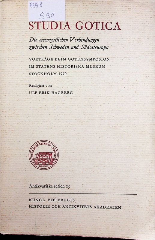 Studia Gotica. Die eisenzeitlichen Verbindungen zwischen Schweden und Sudosteuropa