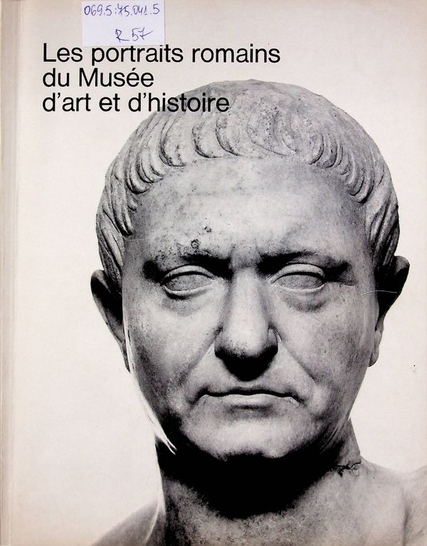 Les portraits romains du Musee d'art et d'histoire