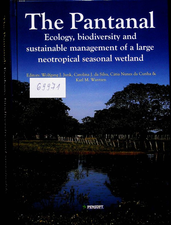 The Pantanal: Ecology, biodiversity and sustainable management of a large neotropical seasonal wetland