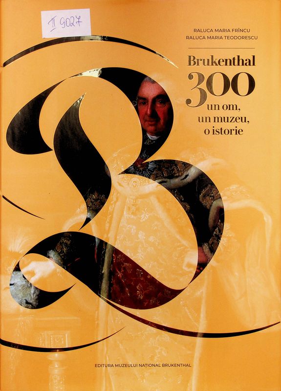 Brukenthal 300 - un om, un muzeu, o istorie