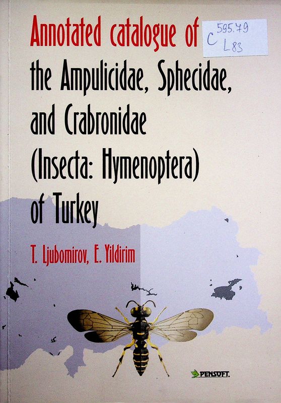 Annotated cataloque of the Ampulicidae, Sphecidae, and Crabronidae (Insecta: Hymenoptera) of Turkey