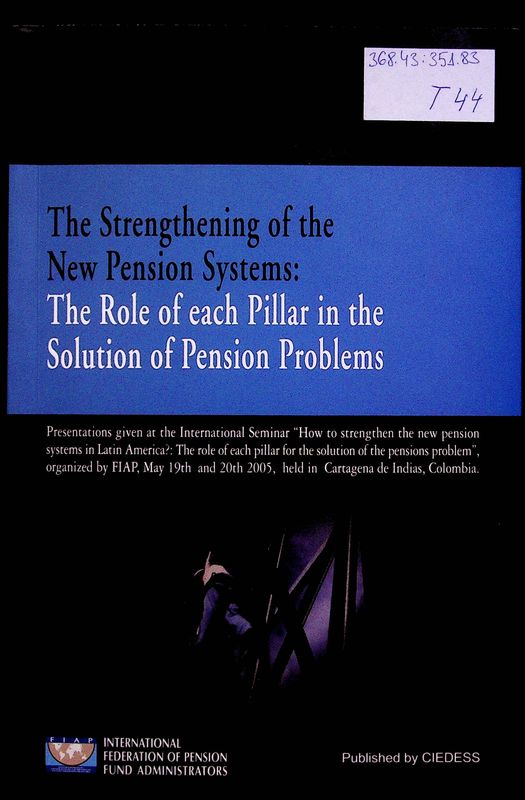 The Strengthening of the New Pension Systems: The Role of each Pillar in the Solution of Pension Problems