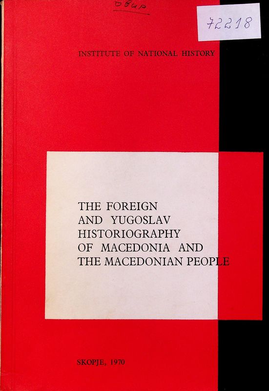 The Foreign and Yugoslav Historiography of Macedonia and the Macedonian People