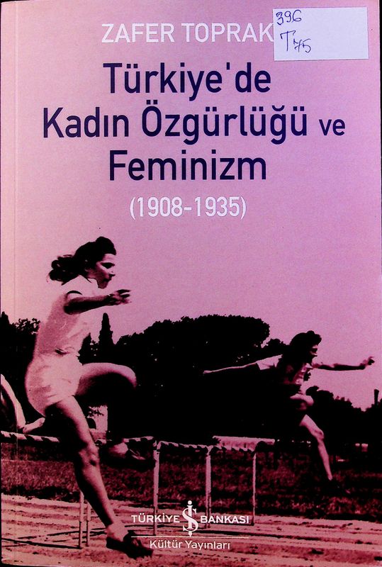 Turkiye'de Kadin Ozgurlugu ve Feminizm (1908-1935)
